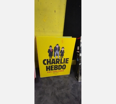 Les 1000 Unes de Charlie Hebdo. 1992-2011 les 1000 unes